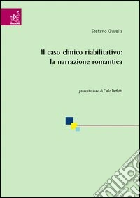 Il caso clinico riabilitativo: la narrazione romantica libro