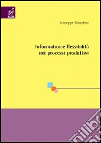 Informatica e flessibilità nei processi produttivi