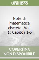 Note di matematica discreta. Vol. 1: Capitoli 1-5