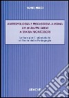 Antropologia e pedagogia a Roma da Giuseppe Sergi a Maria Montessori libro
