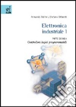 Elettronica industriale. Vol. 1/2: Controllori logici programmabili libro