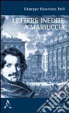 Giuseppe Gioachino Belli. Lettere inedite a Mariuccia libro