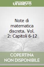 Note di matematica discreta. Vol. 2: Capitoli 6-12