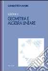 Lezioni di geometria e algebra lineare libro