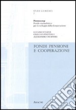 Fondi pensione e cooperazione. Ricerca realizzata con il Ceisco (Centro italiano per lo sviluppo della cooperazione) libro