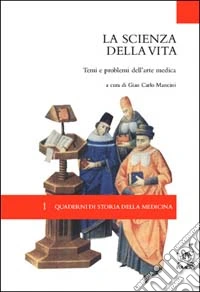 La scienza della vita. Temi e problemi dell'arte medica libro