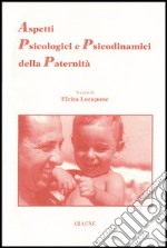 Aspetti psicologici e psicodinamici della paternità libro