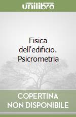 Fisica dell'edificio. Psicrometria libro