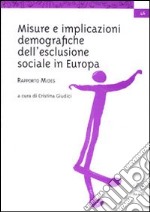 Rapporto MIDES. Misure e implicazioni demografiche dell'esclusione sociale in Europa libro