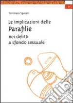 Le implicazioni delle parafilie nei delitti a sfondo sessuale libro