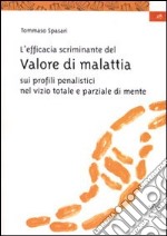 L'efficacia scriminante del valore di malattia sui profili penalistici del dolo nel vizio totale e parziale di mente libro