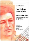 L'officina comunista. Enrico Berlinguer e l'educazione dell'uomo (1945-1956) libro di Sanzo Alessandro