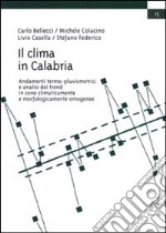 Il clima della Calabria. Andamenti termo-pluviometrici e analisi dei trend in zone climaticamente e morfologicamente omogenee libro