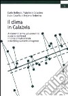 Il clima della Calabria. Andamenti termo-pluviometrici e analisi dei trend in zone climaticamente e morfologicamente omogenee libro