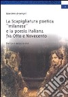 La scapigliatura poetica «milanese» e la poesia italiana fra Otto e Novecento libro