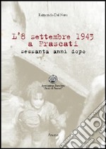 L'8 settembre 1943 a Frascati. Sessanta anni dopo libro