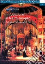 Introduzione al teatro europeo. Dal XVI al XIX secolo libro