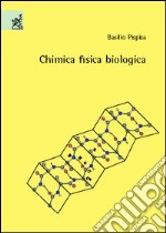 Chimica fisica biologica. Una introduzione libro