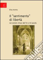 Il «sentimento» di libertà nei sistemi chiusi dell'XI e XII secolo libro