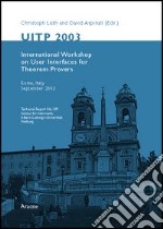 UITP 2003. User interfaces for theorem provers, international workshop (Rome, september 2003) libro