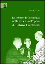 La lezione di Capograssi nella vita e nell'opera di Gabrio Lombardi