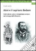 Msiri e il capitano Bodson. Colonialismo yeke e colonialismo europeo nel Katanga dell'Ottocento libro