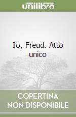 Io, Freud. Atto unico libro