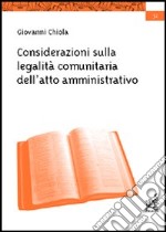 Considerazioni sulla legalità comunitaria dell'atto amministrativo libro