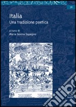 Italia. Una tradizione poetica libro