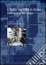 L'Italia tra mito e storia. Dalla poesia alla prosa libro