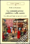 La comunicazione pubblica nella sanità. Una sfida per il miglioramento dei servizi libro