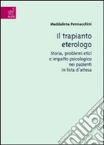 Il trapianto eterologo. Storia, problemi etici e impatto psicologico nei pazienti in lista d'attesa libro