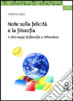 Note sulla felicità e la filosofia e altri saggi di filosofia e letteratura libro