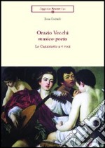 Orazio Vecchi musico-poeta. Le canzonette a 4 voci