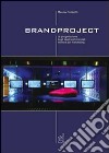 Brandproject. La progettazione degli spazi commerciali nell'era del franchising libro