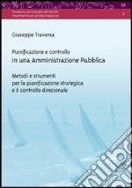 Pianificazione e controllo in una amministrazione pubblica. Metodi e strumenti per la pianificazione strategica e il controllo direzionale libro