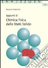 Appunti di chimica fisica dello stato solido libro di Tomellini Massimo