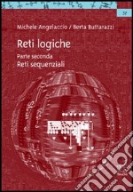 Reti logiche. Vol. 2: Reti sequenziali libro