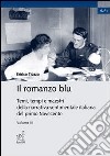 Il romanzo blu. Temi, tempi e maestri della narrativa sentimentale italiana del primo Novecento. Vol. 3 libro