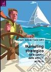 Marketing strategico dello sport e delle attività motorie libro di Delicato Paolo