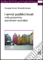 I servizi pubblici locali nella prospettiva economico-aziendale libro