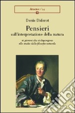 Pensieri sull'interpretazione della natura ai giovani che si dispongono allo studio della filosofia naturale libro