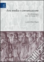 Arte, media e comunicazione. Atti del Convegno (Gaeta, 20-21 giugno 2003)