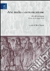 Arte, media e comunicazione. Atti del Convegno (Gaeta, 20-21 giugno 2003) libro