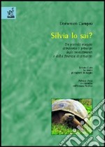 Silvia lo sai? Un piccolo viaggio attraverso i principi degli investimenti e della finanza di progetto libro