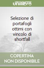 Selezione di portafogli ottimi con vincolo di shortfall libro