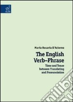 The english verb-phrase. Time and tense between translating and pronunciation libro