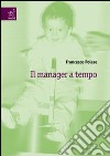 Il manager a tempo libro di Polese Francesco