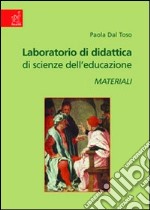 Laboratorio di didattica di scienze dell'educazione. Materiali libro