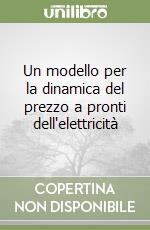 Un modello per la dinamica del prezzo a pronti dell'elettricità libro